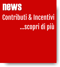 news Contributi & Incentivi    …scopri di più