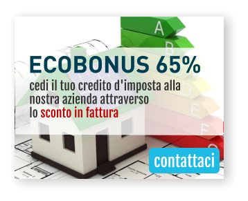 ECOBONUS 65% contattaci cedi il tuo credito d'imposta alla  nostra azienda attraverso  lo sconto in fattura