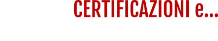 CERTIFICAZIONI e... ...politica per la qualità e sicurezza