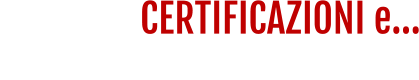 CERTIFICAZIONI e... ...politica per la qualità e sicurezza