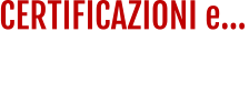 CERTIFICAZIONI e... ...politica per la  qualità e sicurezza