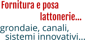 Fornitura e posa grondaie, canali, sistemi innovativi… lattonerie…