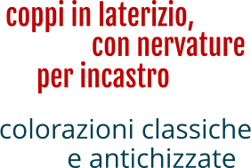 coppi in laterizio, colorazioni classiche per incastro e antichizzate con nervature