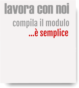 semplice …compila il modulo lavora con noi …è semplice